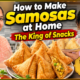 How-to-make-Samosas-at-home-the-king-of-Snacks